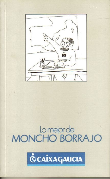 Libro Lo Mejor de Moncho Borrajo 1990 ISBN 84-505-9236-4 141 Paginas Ed. Especial Caixa Galicia 20X12,5Cts 